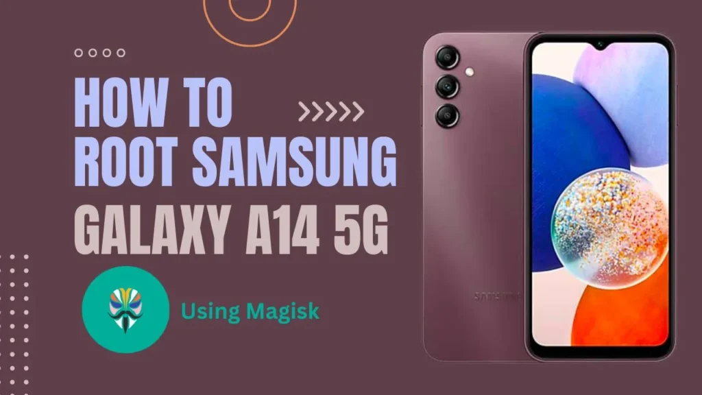 How to Root Samsung Galaxy A14 5G using Magisk