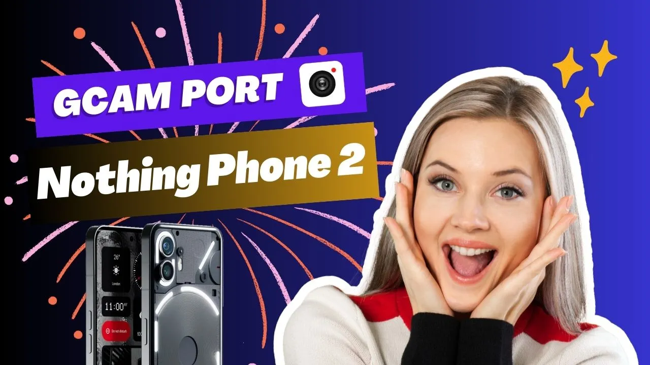 Nothing Phone 2 GCam Port