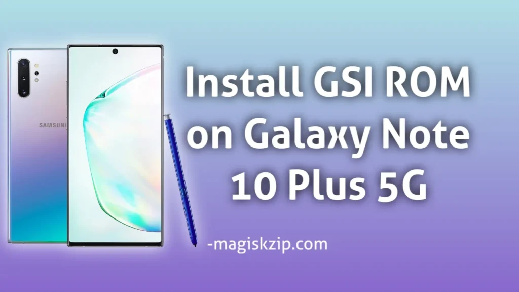 How to Install GSI ROM on Samsung Galaxy Note 10 Plus 5G