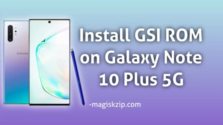 How to Install GSI ROM on Samsung Galaxy Note 10 Plus 5G