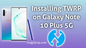 How to Install TWRP on Samsung Galaxy Note 10 Plus 5G