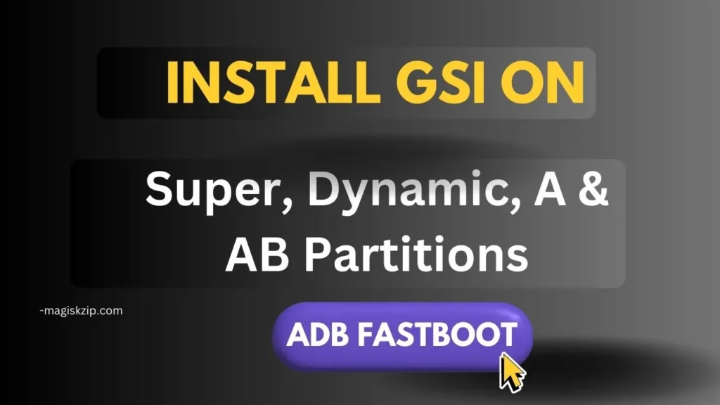 Install GSI on Android with Super, Dynamic, A & AB Partitions