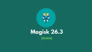 Magisk 26.3