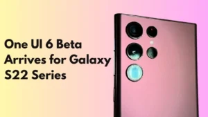 One UI 6 Beta Arrives for Galaxy S22 Series