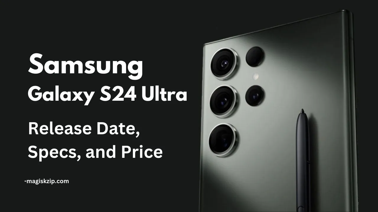 Samsung Galaxy S24 Ultra: Release Date, Specs, and Price