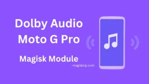 Dolby Audio Moto G Pro Magisk Module