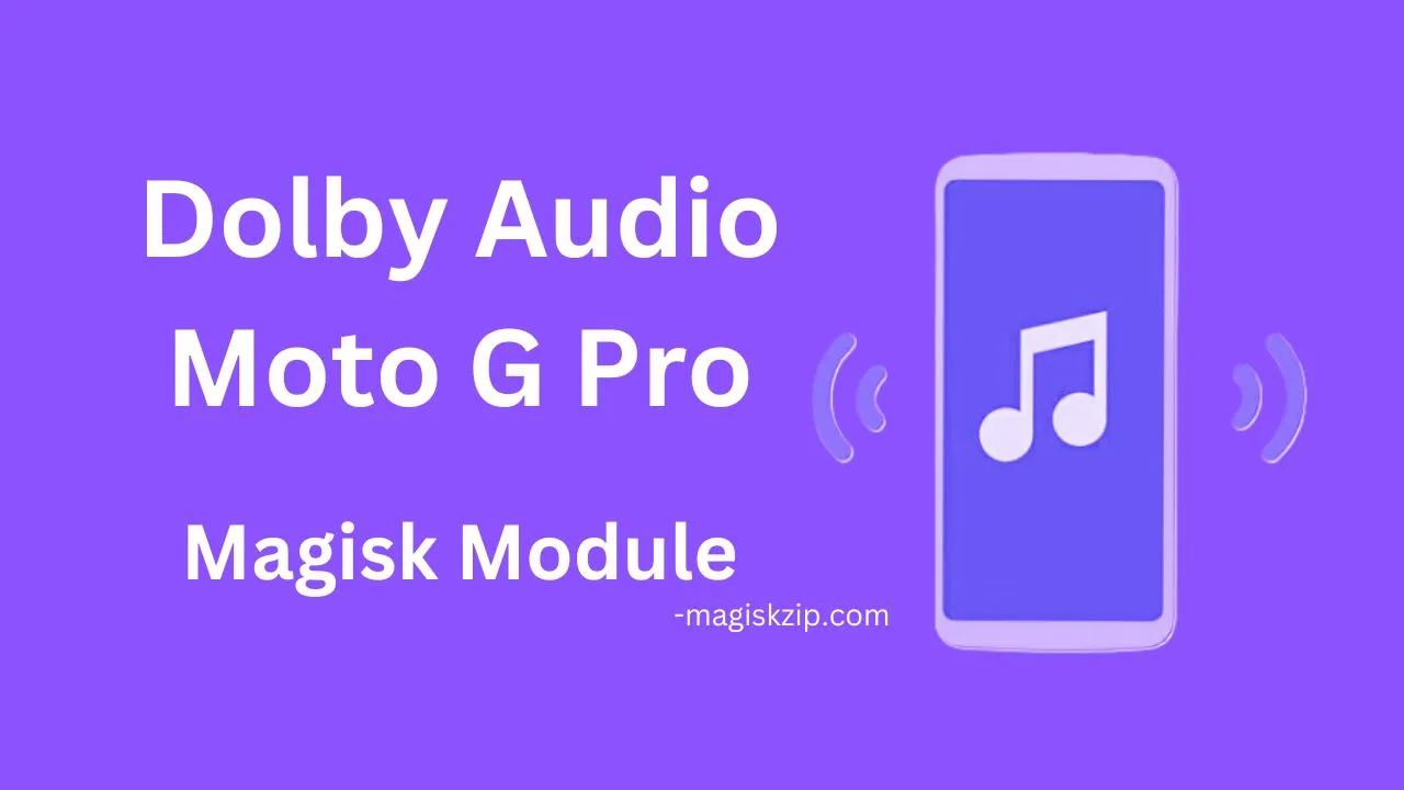 Dolby Audio Moto G Pro Magisk Module