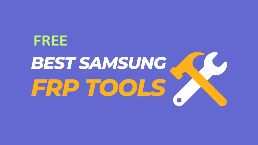 Download the Best Samsung FRP Tools for Free