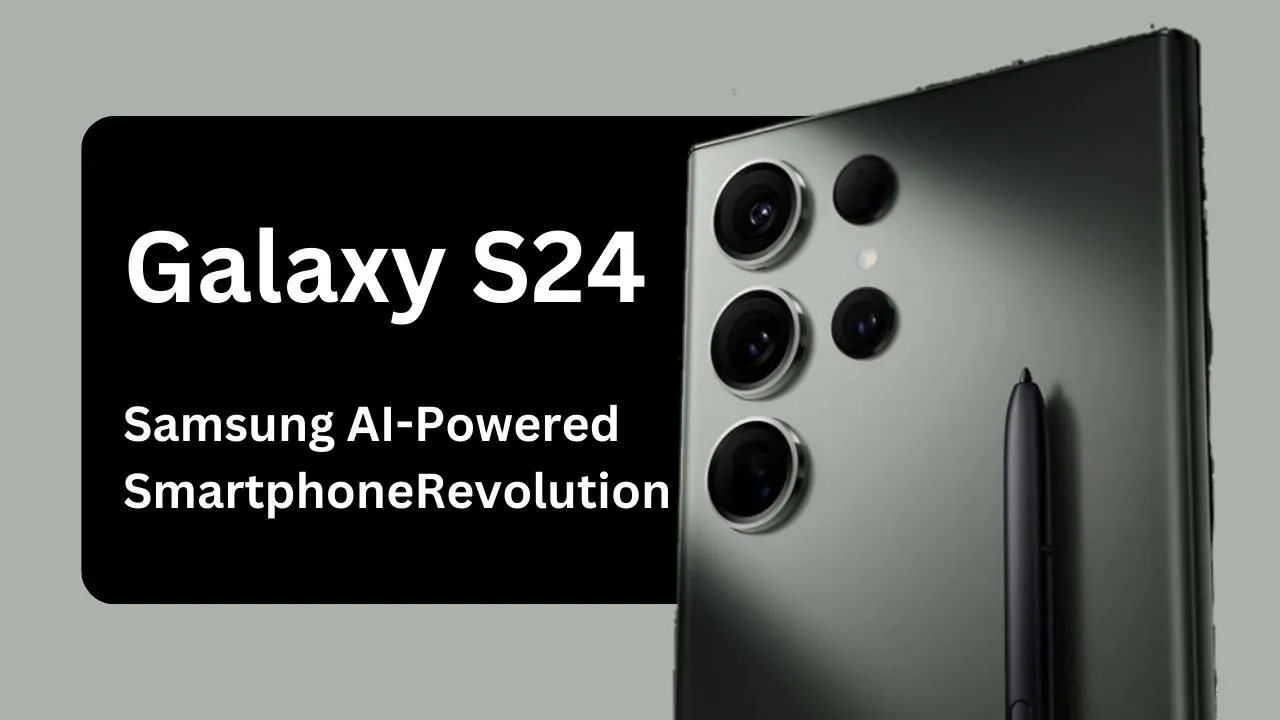 Galaxy S24: Samsung's AI-Powered Smartphone Revolution