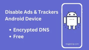 How to Disable Ads and Trackers on Your Android Device