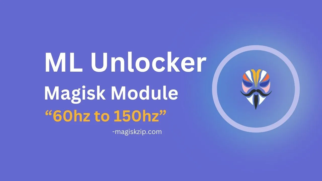 ML Unlocker Magisk Module
