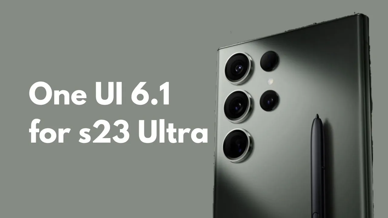 One UI 6.1 for S23 Ultra
