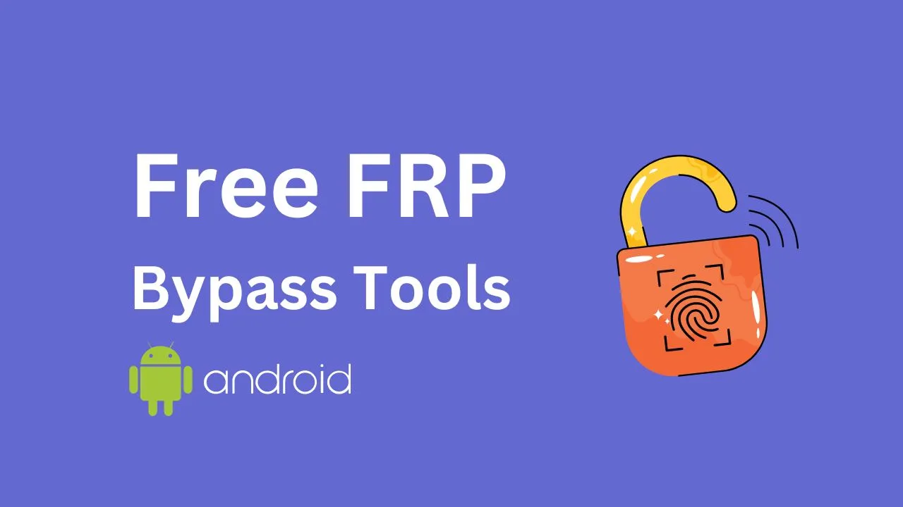 Top 5 Free Android FRP Bypass Tools for Windows