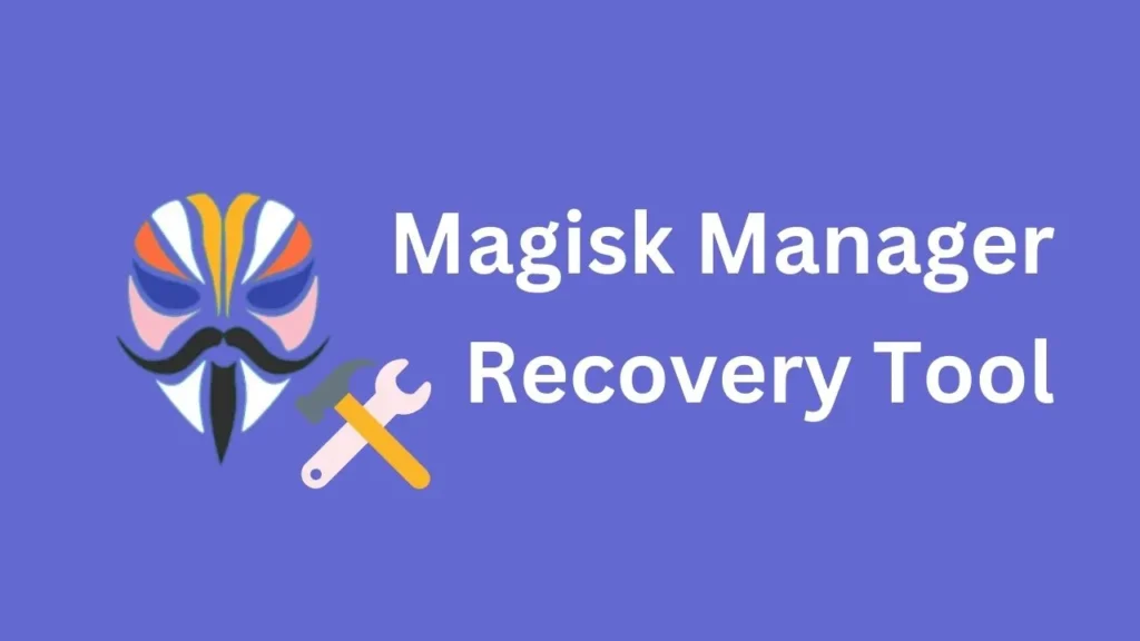 Magisk Manager Recovery Tool