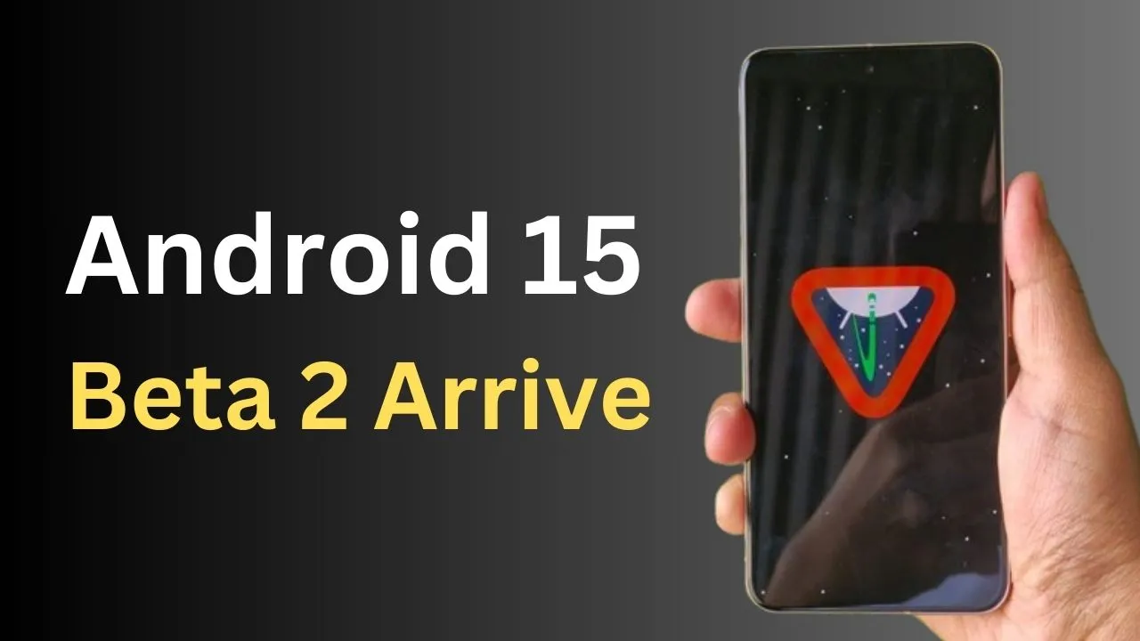Android 15 Beta 2 Arrives