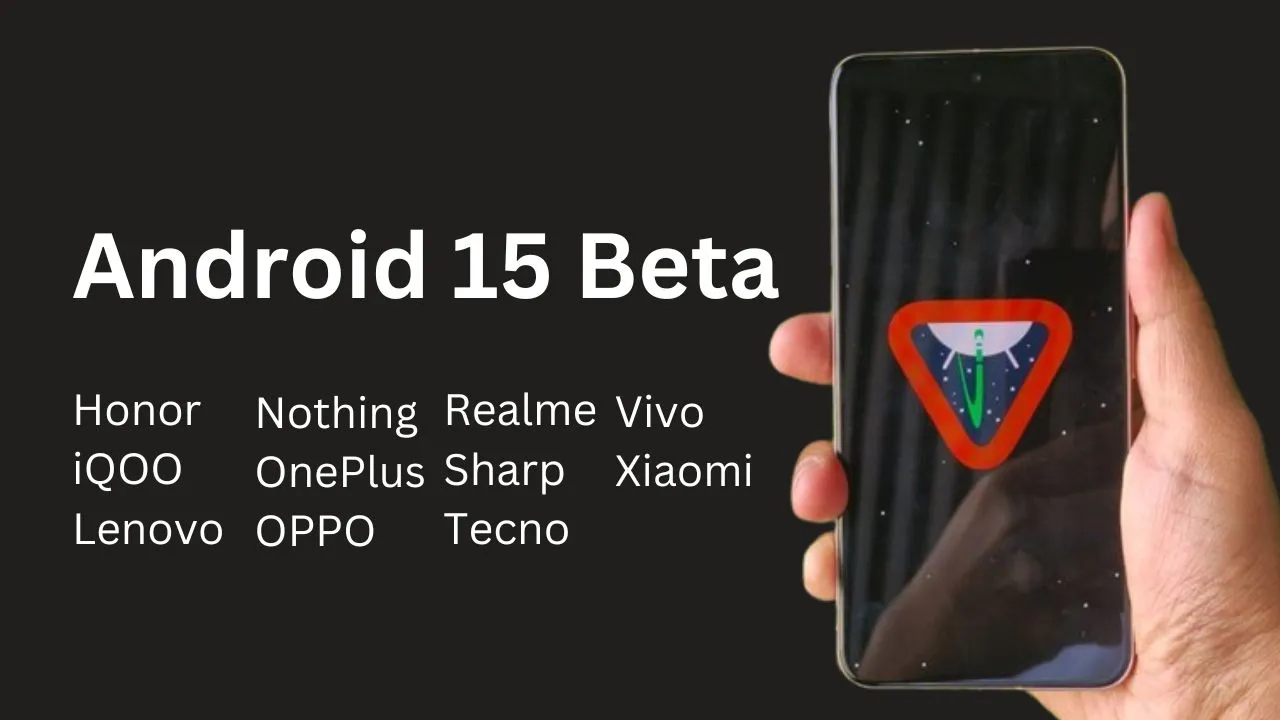 Android 15 Beta: Now Open to More Phones Than Just Pixels