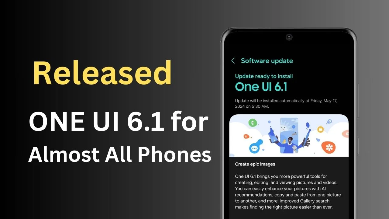 ONE UI 6.1 Released for Almost all Galaxy Phones