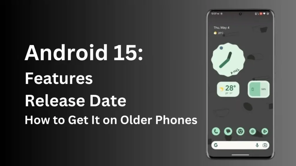 Android 15: Features, Release Date