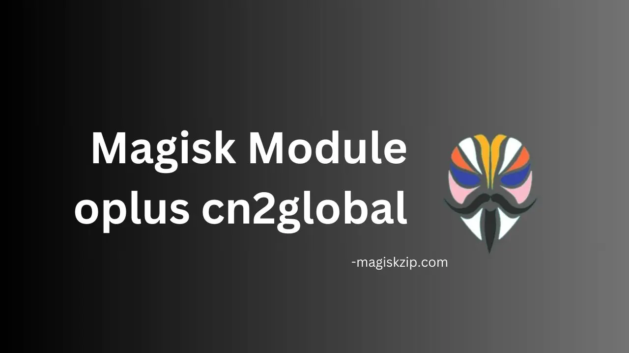 magisk-module-oplus-cn2global