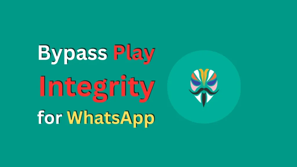 Bypass Play Integrity for WhatsApp