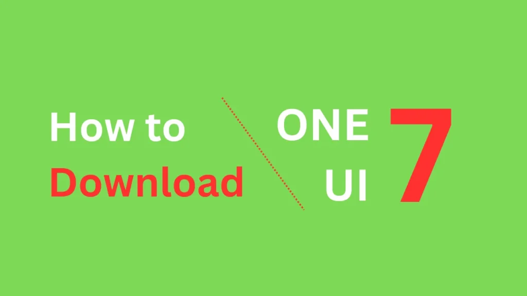 How to Download One UI 7 Beta