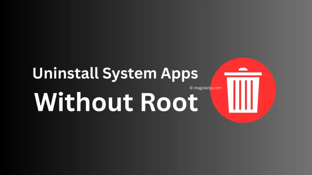 Uninstall System Apps Without Root