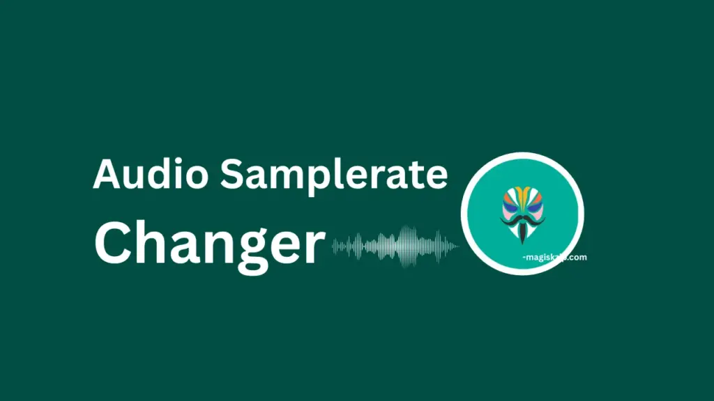 Audio Samplerate Changer Magisk Module