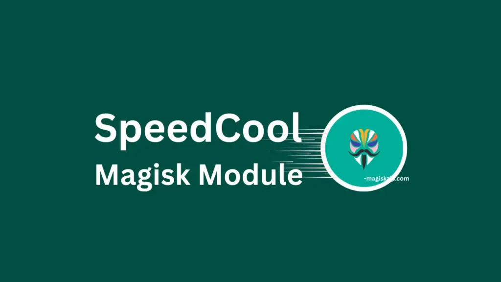 SpeedCool Magisk Module