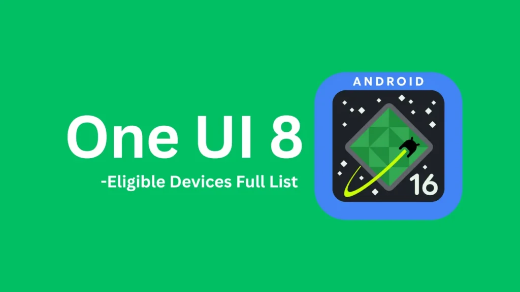 One Ui 8 Eligible Devices Full List