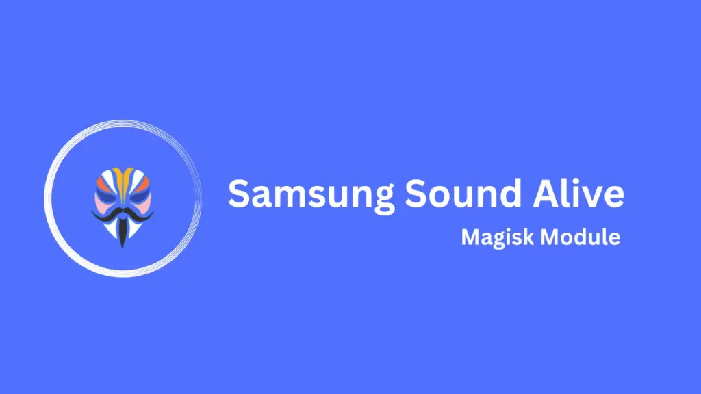 Sound Alive on Any Rooted Android with Magisk