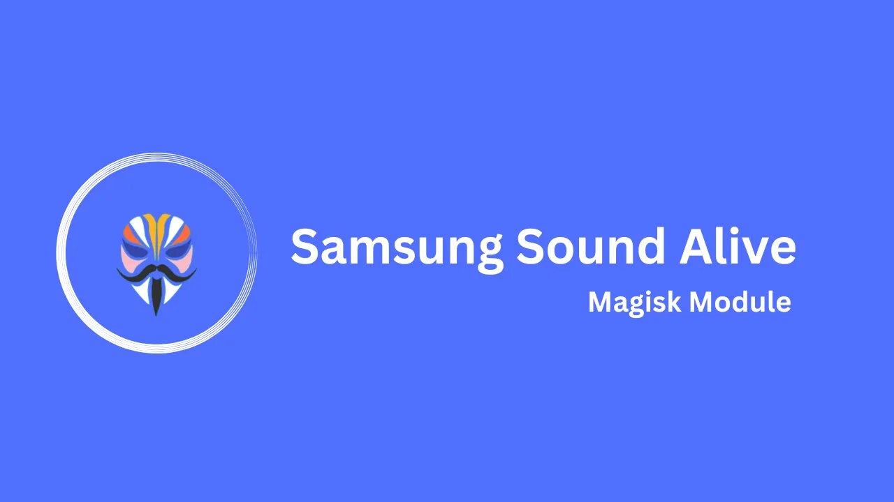 Sound Alive on Any Rooted Android with Magisk