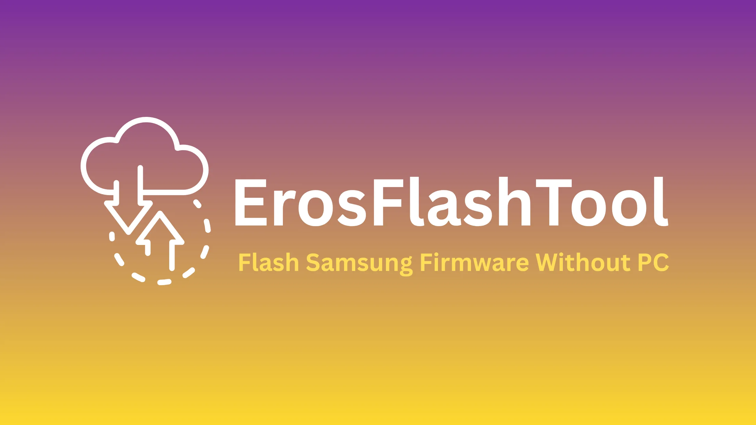 Flash Samsung Firmware Without PC Using Eros App