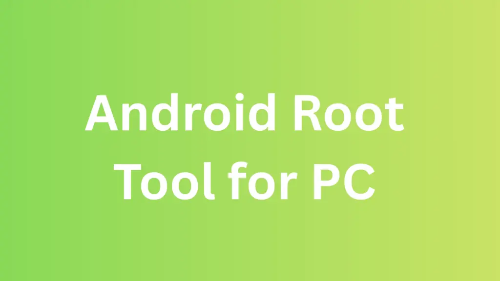 Android Root Tool for PC