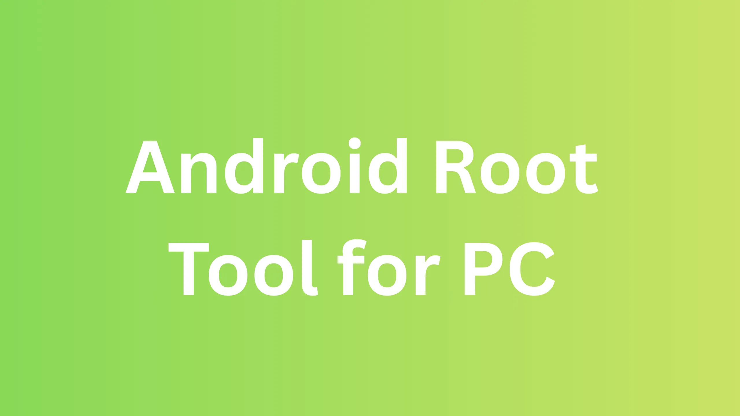 Android Root Tool for PC