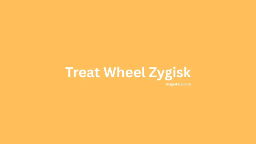 Treat Wheel Zygisk
