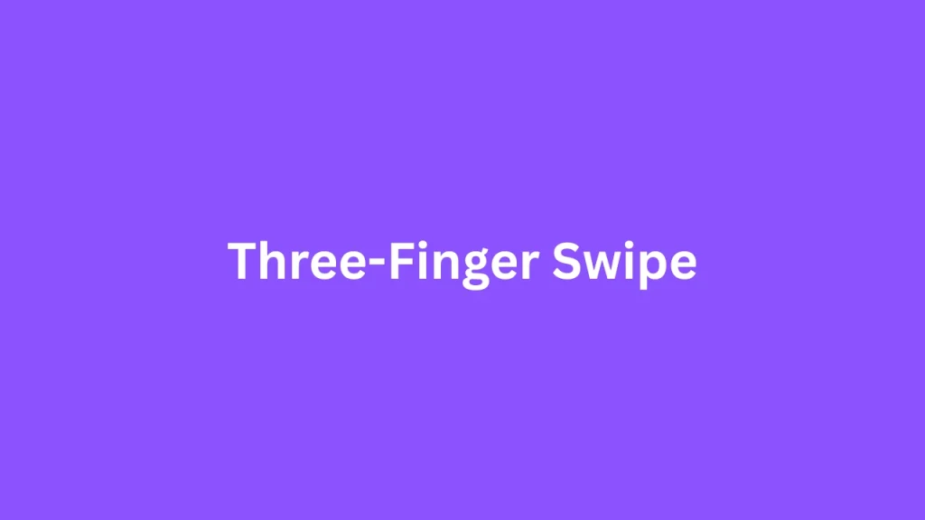 Three Finger Swipe